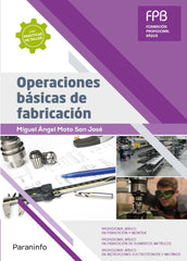 FPB OPERACIONES BASICAS DE FABRICACION | MATO SAN JOSE,MIGUEL | PARANINFO | 9788428340908