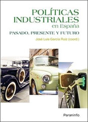 POLITICAS INDUSTRIALES EN ESPAÑA | GARCIA RUIZ, JOSE LUIS / BUESA BLANCO , | PARANINFO | 9788428341707