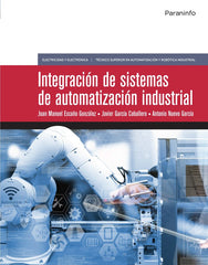 INTEGRACION DE SISTEMAS DE AUTOMATIZACION INDUSTRIAL | ESCAÑO GONZALEZ,JUAN MANUEL | PARANINFO | 9788428342285