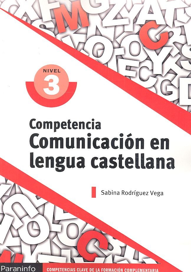 COMPETENCIA CLAVE: COMUNICACION EN LENGUA CASTELLANA NIVEL 3 | RODRIGUEZ VEGA, SABINA | PARANINFO | 9788428343985 Imagen principal del producto