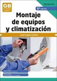 MONTAJE DE EQUIPOS DE CLIMATIZACION 2023 | LOPEZ CAÑERO, JUAN | PARANINFO | 9788428359658 Imagen principal del producto