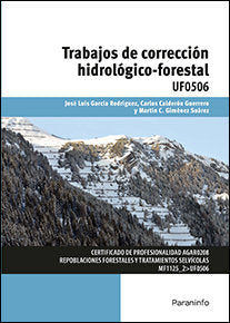 TRABAJOS DE CORRECCION HIDROLOGICO FORESTAL | GARCIA RODRIGUEZ,JOSE LUIS | PARANINFO | 9788428398732