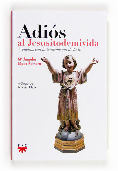 ADIOS AL JESUSITODEMIVIDA I Lopez Romero, Maria Angeles I Ppc I 9788428826761 Imagen principal del producto
