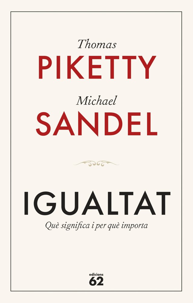 IGUALTAT | PIKETTY,THOMAS/SANDEL,MICHAEL | EDICIONS 62 LABUTXACA | 9788429782547