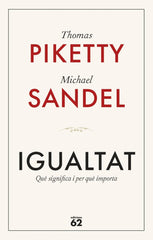IGUALTAT | PIKETTY,THOMAS/SANDEL,MICHAEL | EDICIONS 62 LABUTXACA | 9788429782547