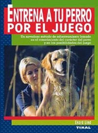 ENTRENA A TU PERRO POR EL JUEG - 9788430531974