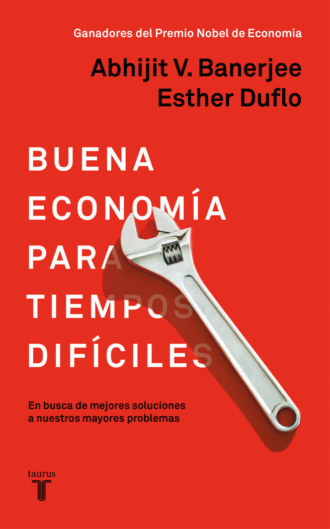BUENA ECONOMIA PARA TIEMPOS DIFICILES | DUFLO, ESTHER/BANERJEE, ABHIJIT | TAURUS | 9788430619832 Imagen principal del producto