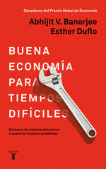 BUENA ECONOMIA PARA TIEMPOS DIFICILES | DUFLO, ESTHER/BANERJEE, ABHIJIT | TAURUS | 9788430619832