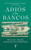 ADIOS A LOS BANCOS | FERNANDEZ ORDOÑEZ, MIGUEL | TAURUS | 9788430623266