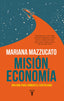MISION ECONOMIA | MAZZUCATO, MARIANA | TAURUS | 9788430623822
