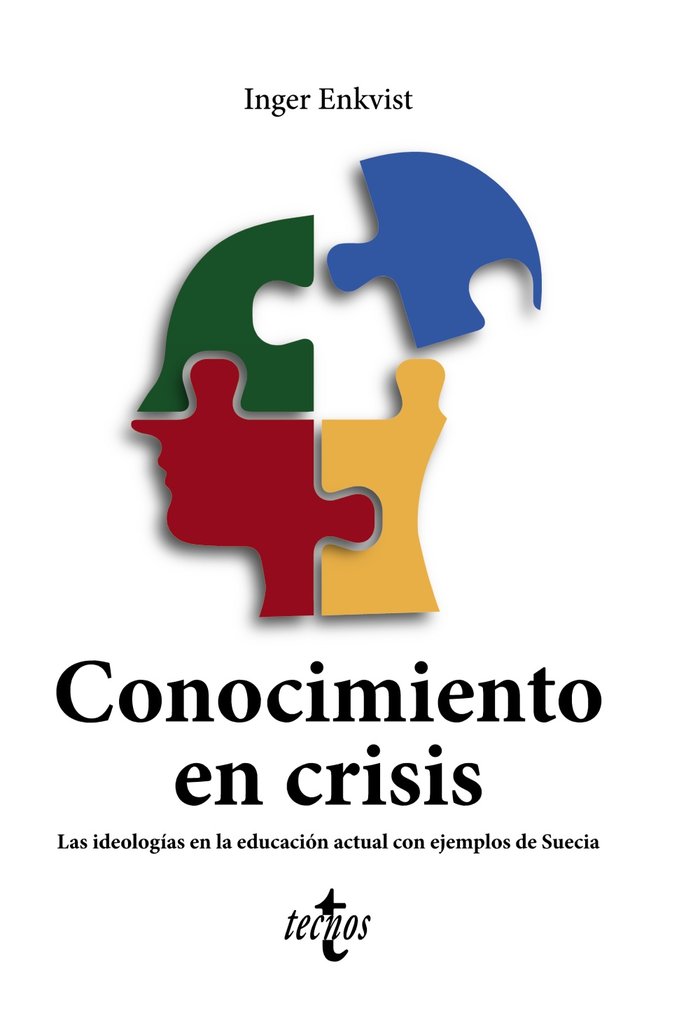 CONOCIMIENTO EN CRISIS LAS IDEOLOGIAS EN LA EDUCACION ACTUA | ENKVIST, INGER | TECNOS | 9788430986835