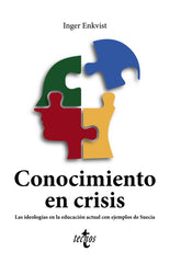 CONOCIMIENTO EN CRISIS LAS IDEOLOGIAS EN LA EDUCACION ACTUA | ENKVIST, INGER | TECNOS | 9788430986835
