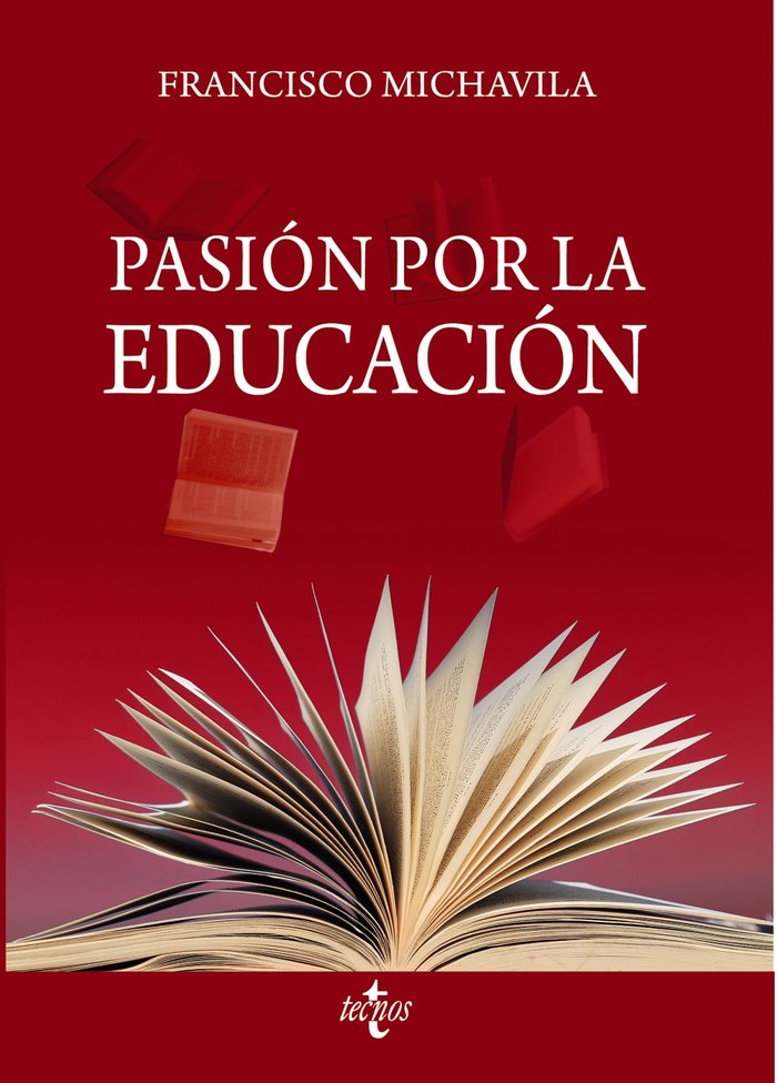 PASION POR LA EDUCACION | MICHAVILA PITARCH, FRANCISCO | TECNOS | 9788430987436