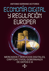 ECONOMIA DIGITAL Y REGULACION EUROPEA: MERCADOS Y SERVICIOS | SERRANO ACITORES, ANTONIO | TECNOS | 9788430989218