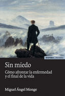SIN MIEDO 2ºED COMO AFRONTAR ENFERMEDAD Y EL FINAL DE LA VID - 9788431324445