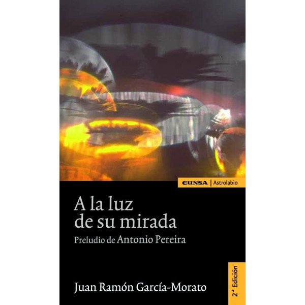 A LA LUZ DE SU MIRADA I Garcia Morato,Juan Ramon I Eunsa I 9788431325633 Imagen principal del producto