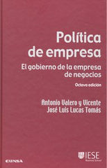 POLITICA DE EMPRESA 8ªED GOBIERNO EMPRESA NEGOCIOS | VALERO,ANTONIO/LUCAS,JOSE LUIS | EUNSA | 9788431327507