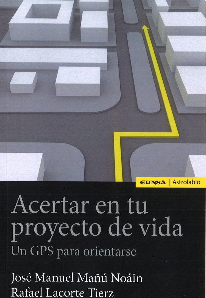 ACERTAR EN TU PROYECTO DE VIDA | MAÑU NOAIN JOSE MANUEL | EUNSA | 9788431332280