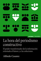 HORA DEL PERIODISMO CONSTRUCTIVO,LA | CASARES,ALFREDO | EUNSA | 9788431335625
