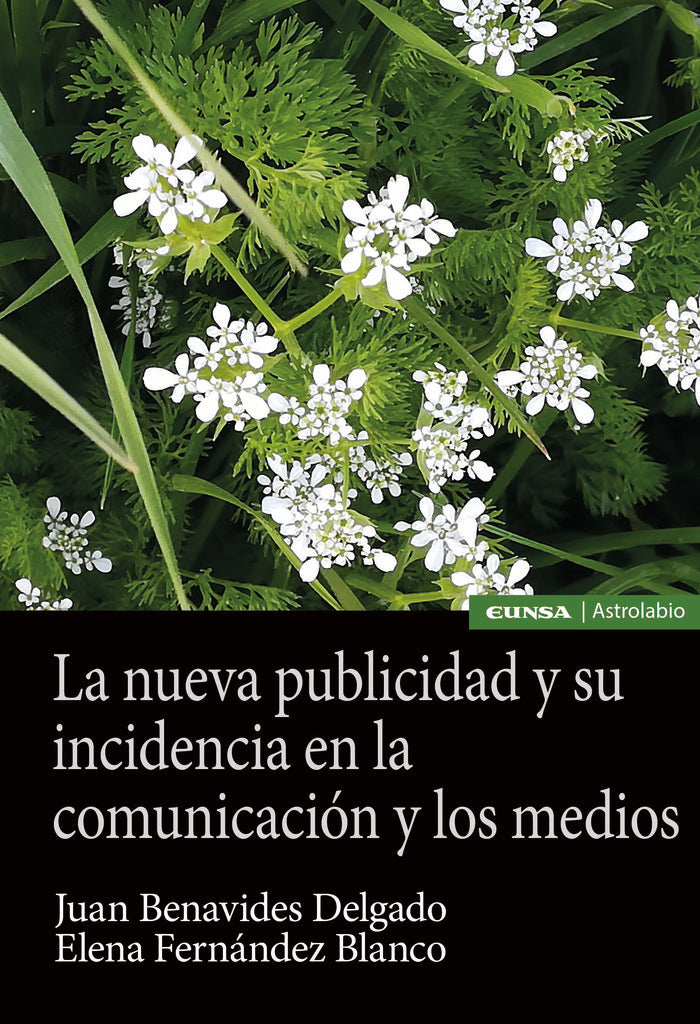 LA NUEVA PUBLICIDAD Y SU INCIDENCIA EN COMUNICACION Y MEDIO | BENAVIDES DELGADO,JUAN/FERNANDEZ BLANCO, | EUNSA | 9788431337865