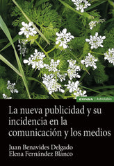 LA NUEVA PUBLICIDAD Y SU INCIDENCIA EN COMUNICACION Y MEDIO | BENAVIDES DELGADO,JUAN/FERNANDEZ BLANCO, | EUNSA | 9788431337865