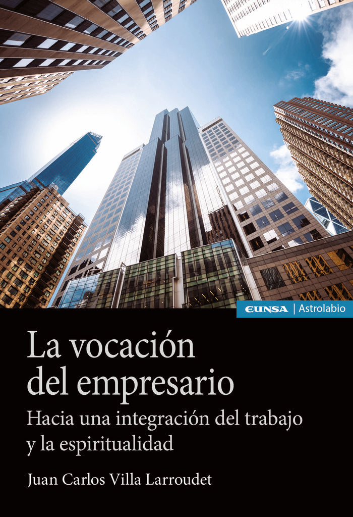 LA VOCACION DEL EMPRESARIO | VILLA LARROUDET,JUAN CARLOS | EUNSA | 9788431338541