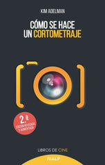 COMO SE HACE UN CORTOMETRAJE | ADELMAN,KIM | RIALP EDITORIAL | 9788432151460