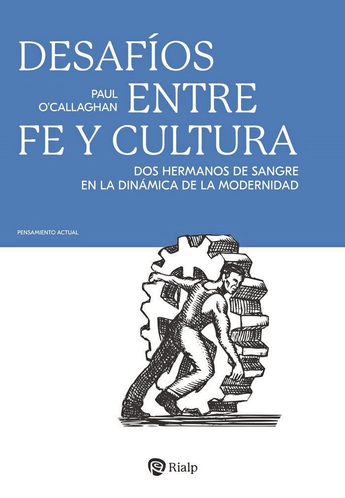 DESAFIOS ENTRE FE Y CULTURA | O'CALLAGHAN, PAUL | RIALP EDITORIAL | 9788432166150