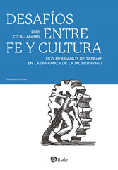 DESAFIOS ENTRE FE Y CULTURA | O'CALLAGHAN, PAUL | RIALP EDITORIAL | 9788432166150