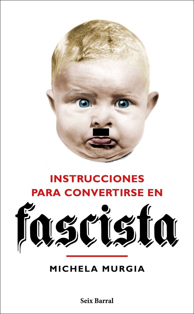 INSTRUCCIONES PARA CONVERTIRSE EN FASCISTA | MICHELA MURGIA | SEIX BARRAL | 9788432235023