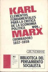 ELEMENTOS 1 FUNDAMENTALES CRITICA ECONOMIA POLITICA | MARX,K, | SIGLO XXI DE ESPAÑA EDITORES | 9788432300165