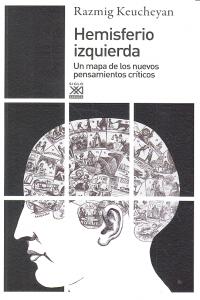 HEMISFERIO IZQUIERDA | KEUCHEYAN,RAZMIG | SIGLO XXI DE ESPAÑA EDITORES | 9788432316180 Imagen principal del producto