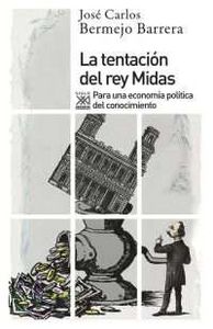 TENTACION DEL REY MIDAS,LA | BERMEJO BARRERA,JOSE CARLOS | SIGLO XXI DE ESPAÑA EDITORES | 9788432317781