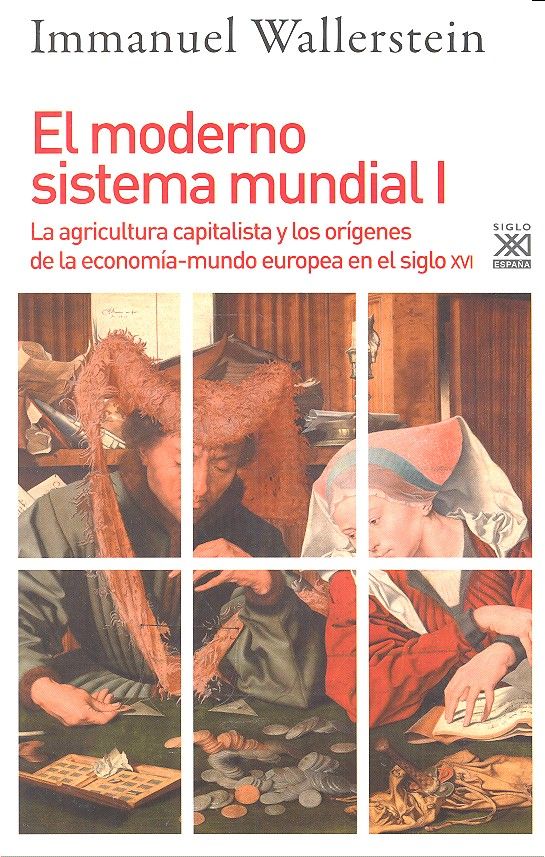 MODERNO SISTEMA MUNDIAL I,EL | WALLERSTEIN,IMMANUEL M | SIGLO XXI DE ESPAÑA EDITORES | 9788432318399