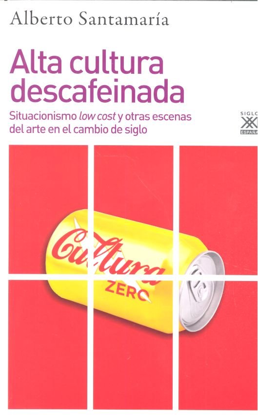 ALTA CULTURA DESCAFEINADA | ALBERTO SANTAMARIA FERNANDEZ | SIGLO XXI DE ESPAÑA EDITORES | 9788432319396 Imagen principal del producto