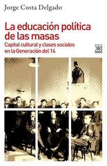 EDUCACION POLITICA DE LAS MASAS,LA | COSTA DELGADO,JORGE | SIGLO XXI EDITORES | 9788432319433