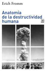 ANATOMIA DE LA DESTRUCTIVIDAD HUMANA | FROMM,ERICH | SIGLO XXI DE ESPAÑA EDITORES | 9788432320491