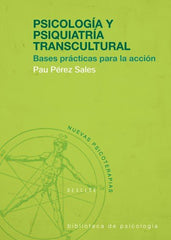 PSICOLOGIA Y PSIQUIATRIA TRANSCULTURAL, BASES PRACTICAS PARA | PEREZ SALES, PAU | DESCLEE DE BROUWER EDITORIAL | 9788433018441