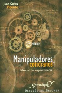 MANIPULADORES COTIDIANOS MANUAL DE SUPERVIVENCIA | VICENTE CASADO | DESCLEE DE BROUWER EDITORIAL | 9788433020536 Imagen secundaria del producto