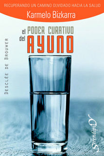 PODER CURATIVO DEL AYUNO | BIZKARRA MAIZTEGI, KARMELO | DESCLEE DE BROUWER EDITORIAL | 9788433021366