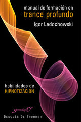 MANUAL DE FORMACION EN TRANCE PROFUNDO | LEDOCHOWSKI,IGOR | DESCLEE DE BROUWER EDITORIAL | 9788433023070