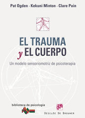 TRAUMA Y EL CUERPO | OGDEN, PAT : MINTON, KEKUNI | DESCLEE DE BROUWER EDITORIAL | 9788433023193