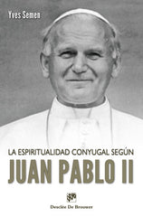 LA ESPIRITUALIDAD CONYUGAL SEGUN JUAN PABLO II - 9788433024886