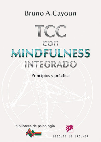 TERAPIA COGNITIVO-CONDUCTUAL CON MINDFULNESS INTEGRADO | CAYOUN, BRUNO A, | DESCLEE DE BROUWER EDITORIAL | 9788433026798