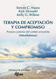 TERAPIA DE ACEPTACION Y COMPROMISO | HAYES, STEVEN C, / STROSAHL, KIRK / WILS | DESCLEE DE BROUWER EDITORIAL | 9788433026958