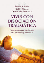 VIVIR CON DISOCIACION TRAUMATICA | BOON, SUZETTE/STEELE, KATHY/VAN DER HART | DESCLEE DE BROUWER EDITORIAL | 9788433027023