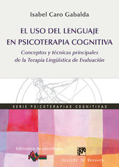 USO DEL LENGUAGE EN PSICOTERAPIA COGNITIVA,EL | CARO GABALDA, ISABEL | DESCLEE DE BROUWER EDITORIAL | 9788433027368