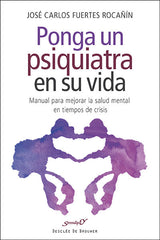 PONGA UN PSIQUIATRA EN SU VIDA | FUERTES ROCAÑIN, JOSE CARLOS | DESCLEE DE BROUWER EDITORIAL | 9788433027542