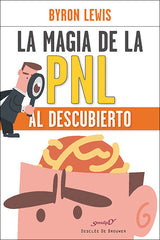 MAGIA DE LA PNL AL DESCUBIERTO | LEWIS, BYRON | DESCLEE DE BROUWER EDITORIAL | 9788433027603