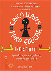 CINCO LLAVES PARA EDUCAR EN EL SIGLO XXI | GARCIA UGARTE,JERONIMO | DESCLEE DE BROUWER EDITORIAL | 9788433027696